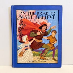 1924 First Edition On the Road to Make-Believe – Illustrated Children’s Book